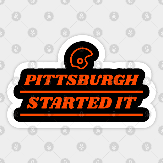 pittsburgh started it Sticker by Pixel Threads 